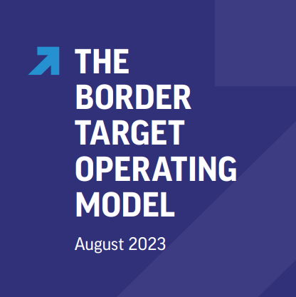 Border Target Operating Model Border Target Operating Model – A Must-Read For All UK Importers And Exporters